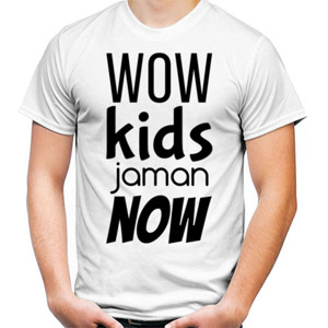 Kaos wow kids jaman now
