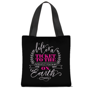 Tas Tote Fullprint Life is A Ticket To The Greatest Show On Earth