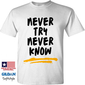 Kaos Wearthememo T-Shirt Never Try Never Know