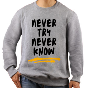 Jaket Sweater Wearthememo T-Shirt Never Try Never Know