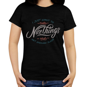 Kaos Motivasi - I Just Want To Make Nicethings