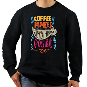 Jaket Sweater Coffe Makes Everything Possible