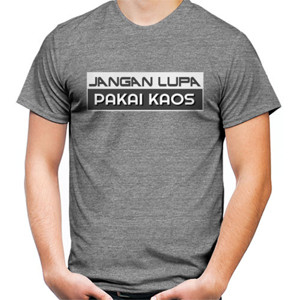 Kaos JANGAN LUPA PAKAI KAOS