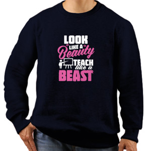 Jaket Sweater Look like a Beauty TEACH, like a BEAST