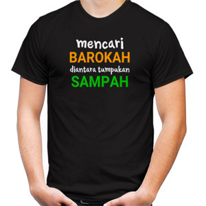 Kaos mencari BAROKAH diantara tumpukan SAMPAH