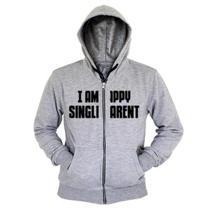 Hoodie Zipper Iam Happy Single Parent
