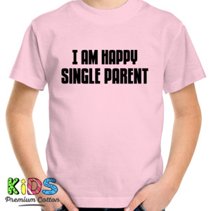 Kaos Iam Happy Single Parent
