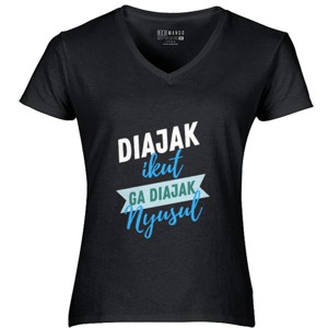 Kaos DIAJAK IKUT GA DIAJAK NYUSUL