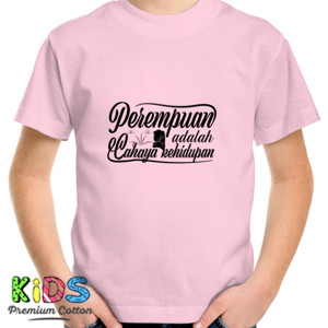 Kaos Perempuan adalah cahaya kehidupan