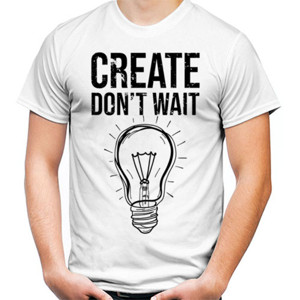 Kaos Create Dont Wait