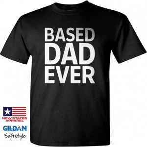 Kaos Hadiah untuk ayah - Based Dad Ever
