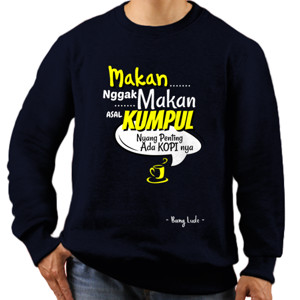 Jaket Sweater Makan Nggak Makan Asal Kumpul