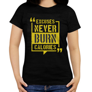 Kaos Excuses never burn calories (custom)