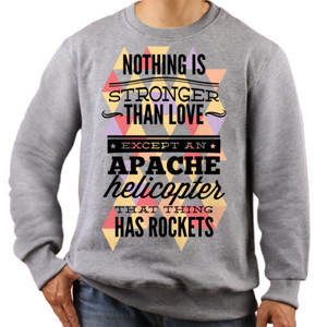 Jaket Sweater Nothing is stronger than love except an apache hel
