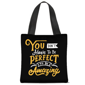 Tas Tote Fullprint You Don't Have To Be Perfect To Be Amazing