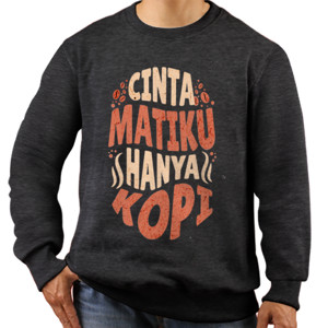 Jaket Sweater Cinta Matiku Hanya Kopi
