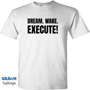 Kaos Quotes - DREAM. WAKE. EXECUTE!