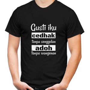 Kaos Kata Mutiara Jawa Gusti Iku Cedhak