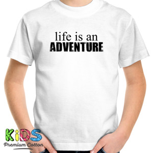 Kaos KAOS PREMIUM QUOTES LIFE IS AN ADVENTURE