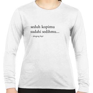 Kaos kausbaca - seduh kopimu sudahi sedihmu...