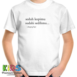 Kaos kausbaca - seduh kopimu sudahi sedihmu...