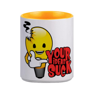 Mug YOUR IDEAS SUCK