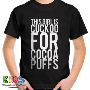 Kaos this girl is cuckoo for cocoa puffs 2