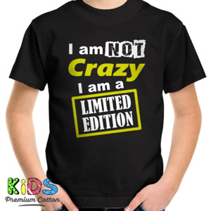 Kaos i am not crazy i am a limited edition 2