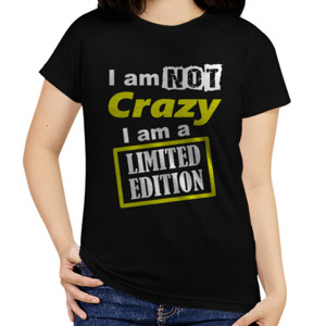 Kaos i am not crazy i am a limited edition 2