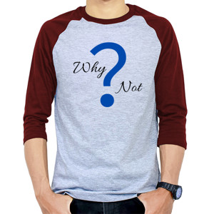 Kaos Raglan Why Not ?
