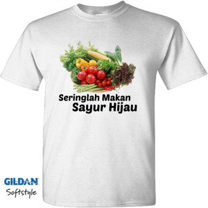 Kaos seringlah makan sayur hijau