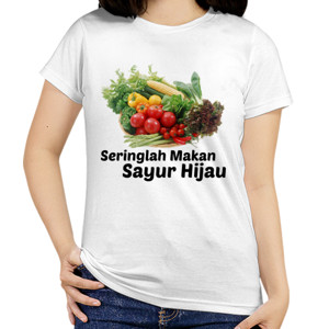 Kaos seringlah makan sayur hijau
