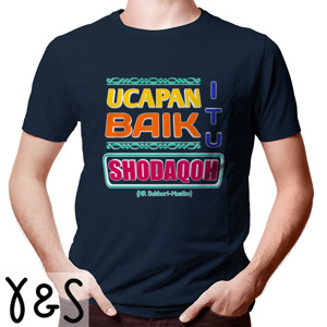 Kaos Ucapan baik itu Shodaqoh
