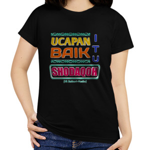 Kaos Ucapan baik itu Shodaqoh