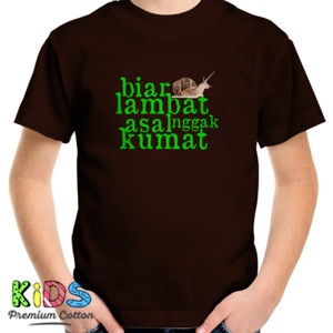 Kaos BIAR LAMBAT ASAL NGGAK KUMAT