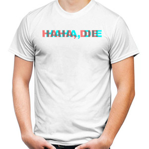 Kaos Haha, Die