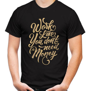 Kaos Motivasi - Work Like You Dont Need The Money