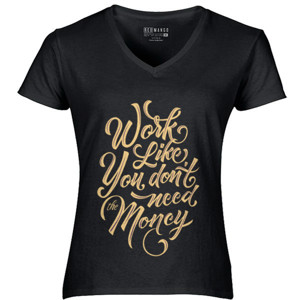 Kaos Motivasi - Work Like You Dont Need The Money
