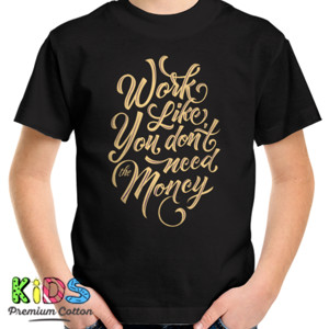 Kaos Motivasi - Work Like You Dont Need The Money