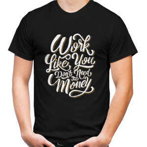 Kaos Motivasi - Work Like You Dont Need The Money