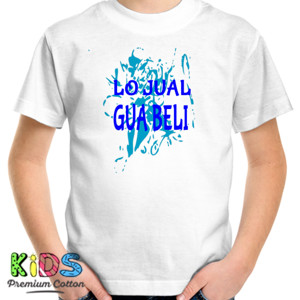 Kaos Lo Jual Gua Beli
