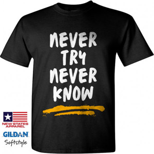 Kaos Wearthememo T-Shirt Never Try Never Know