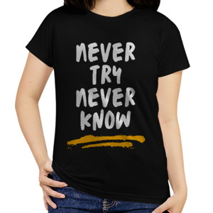 Kaos Wearthememo T-Shirt Never Try Never Know