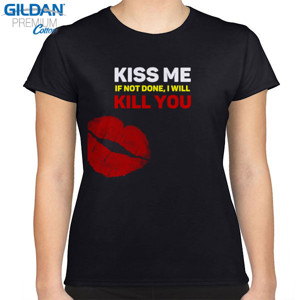 Kaos kiss me if not done i'll kill you