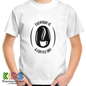 Kaos EVERYDAY IS A COFFEE DAY