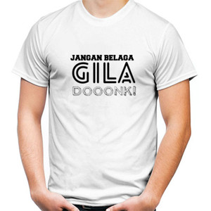 Kaos Jangan Belaga Gila
