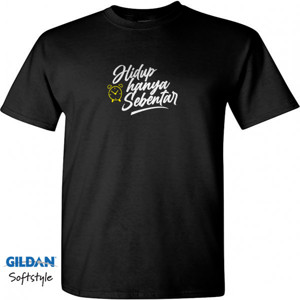 Kaos Hidup Hanya Sebentar