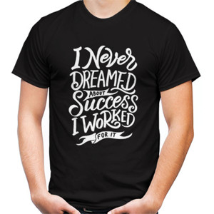 Kaos Motivasi - I Never Dreamed About Success ...
