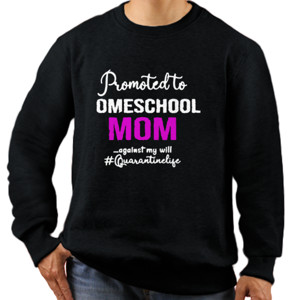 Jaket Sweater Promoted To Homeschool Mom Against My Will 2