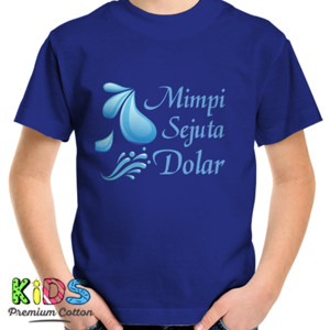 Kaos Mimpi Sejuta Dolar inspirasi motivasi enterpreneur